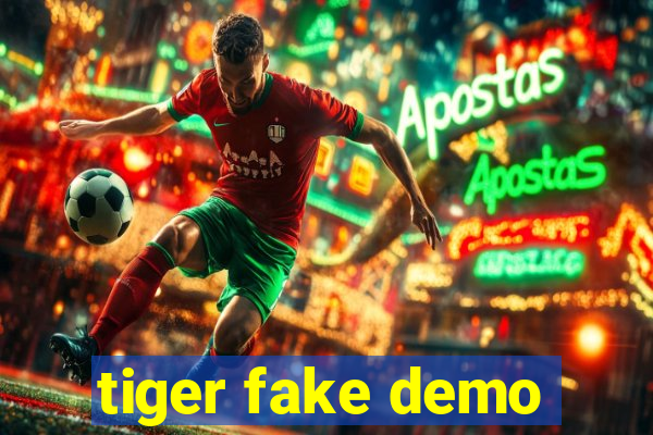 tiger fake demo